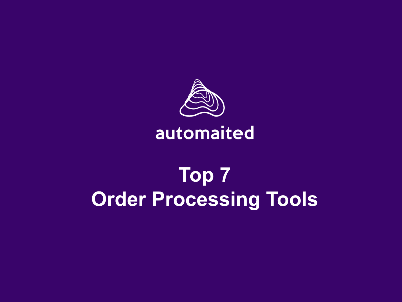 Top 7 Order Processing Automation Tools in 2024